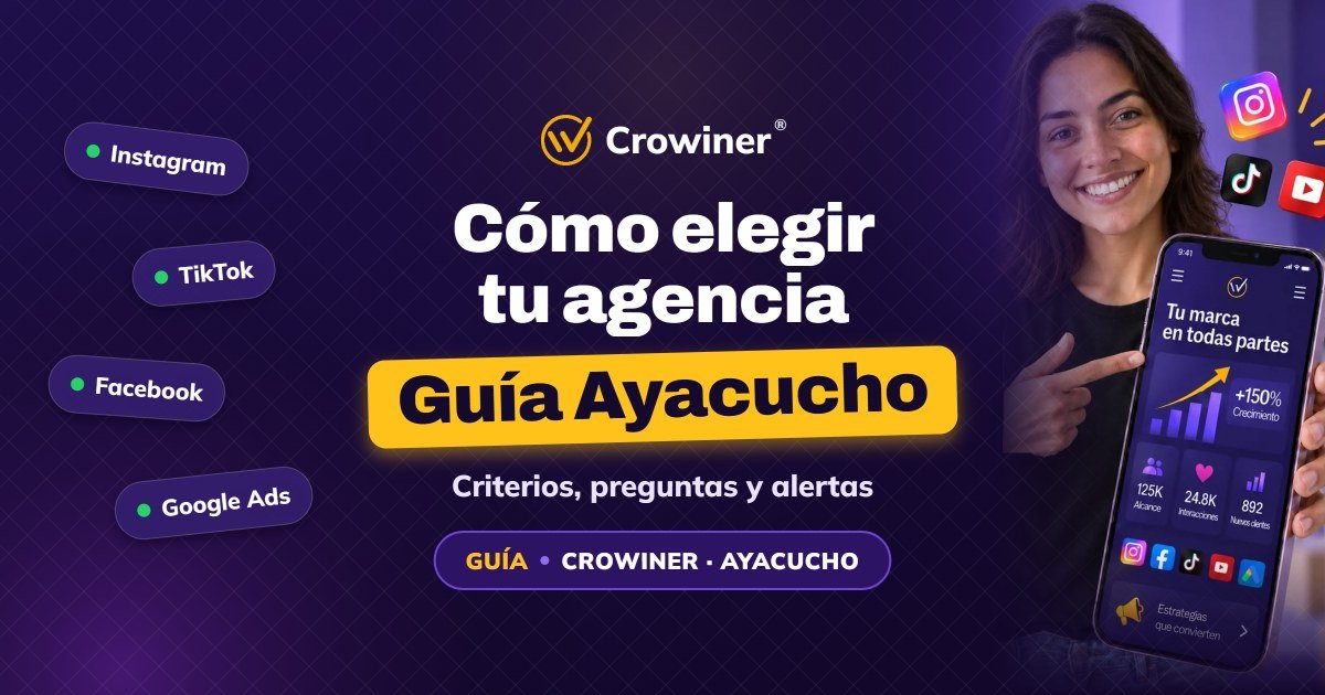 Cómo elegir una agencia de marketing digital en Ayacucho