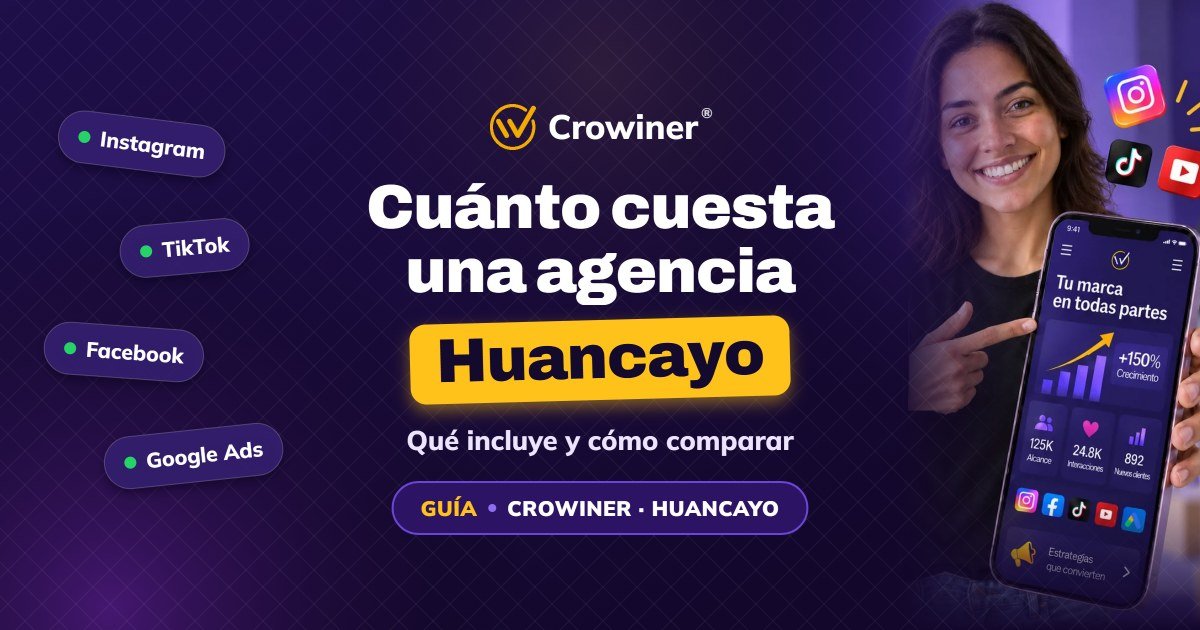 ¿Cuánto cuesta una agencia de marketing digital en Huancayo? Precios y qué incluye