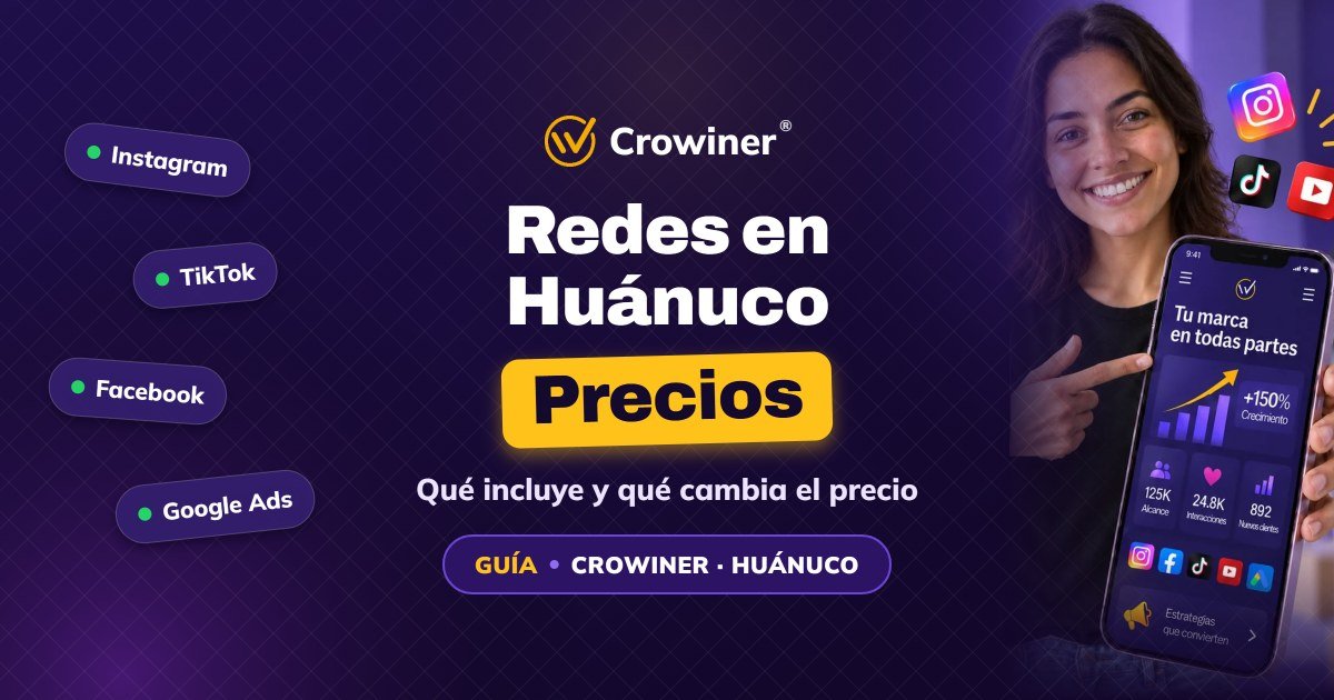 Manejo de redes sociales en Huánuco: precios y qué debe incluir