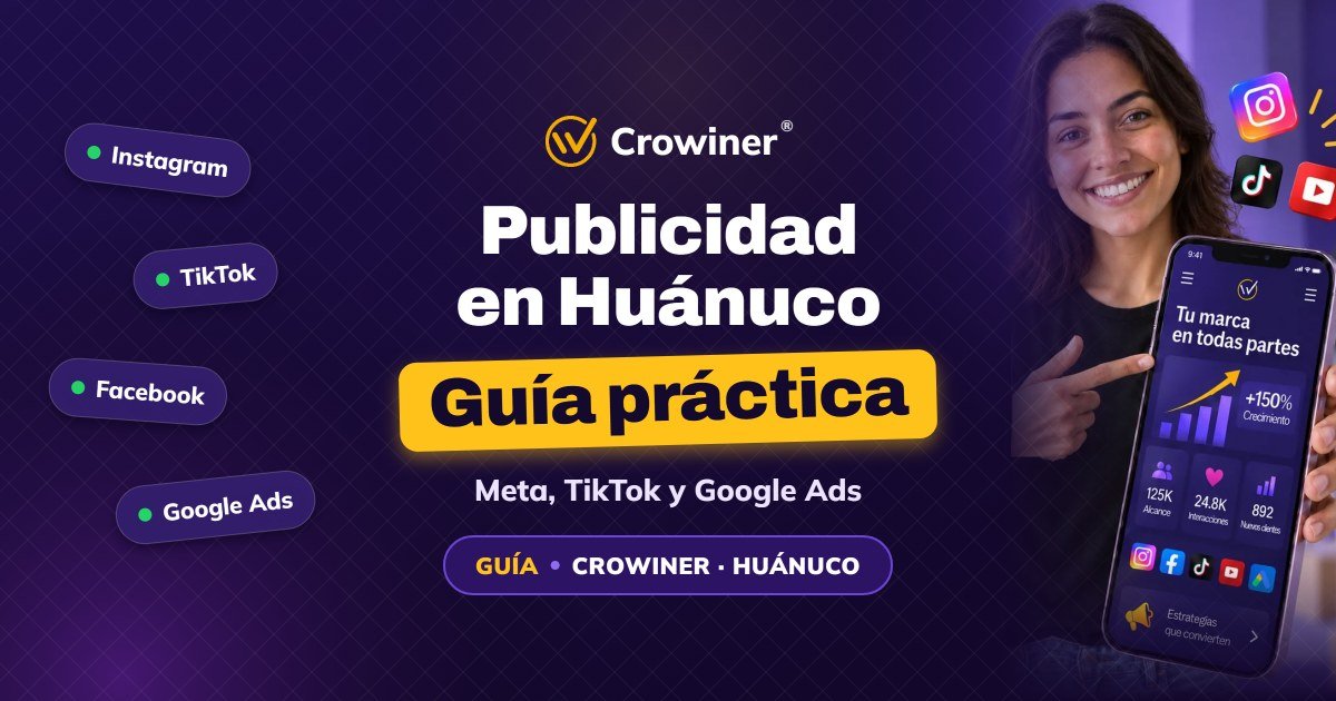 Publicidad digital en Huánuco: cómo anunciarte en Facebook, Instagram, TikTok y Google