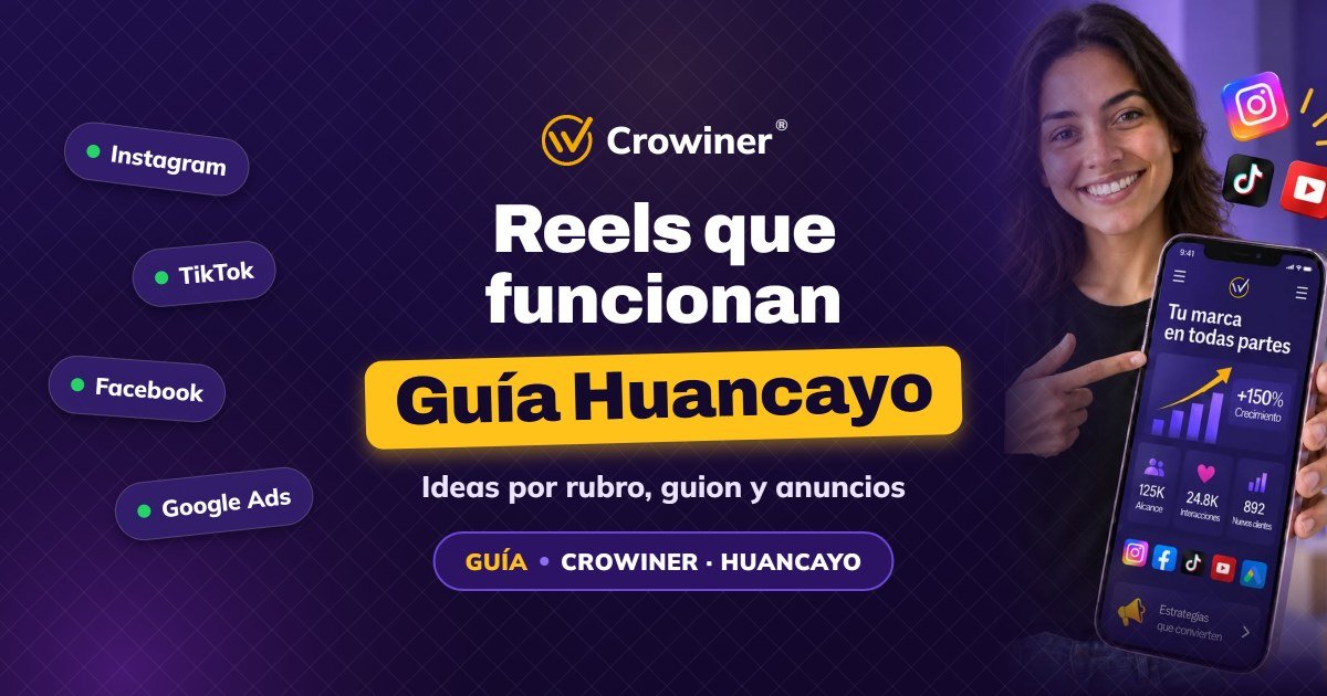 Videos para redes sociales en Huancayo: qué reels funcionan para negocios de servicios